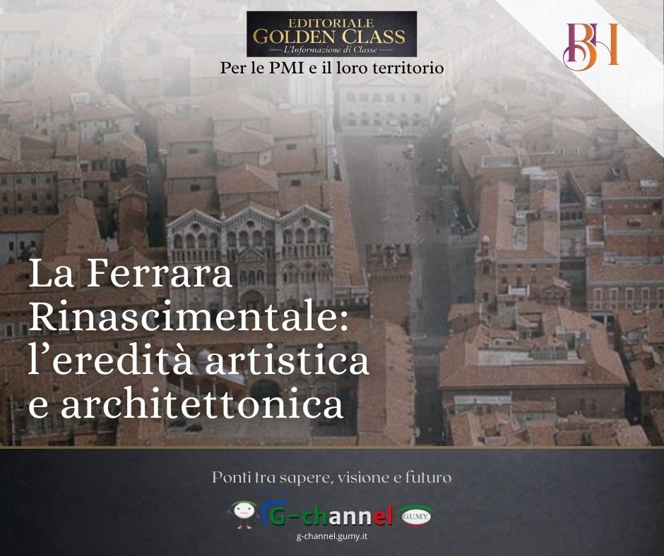 La Ferrara Rinascimentale: l’eredità artistica e architettonica